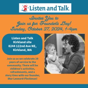 Orange square with Teal band at the top which in includes Listen and Talk logo. Red image of child on the left. Black and white photo on the right lower corner with of a woman on the right holding a toddler girl with blonde hair on the left. The location of the event is in a teal rounded rectangle to the left of the photos. 