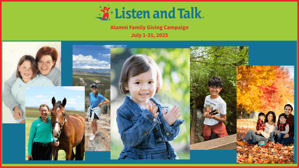 Images of children of various ages on a turqoise blue background with a green rectangle at the top. The Listen and Talk logo is at the top of the green rectangle with writing that says Alumni Family Giving Campaign in red underneath. There is red text at the bottom that says July 1-31, 2025.